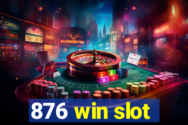 876 win slot